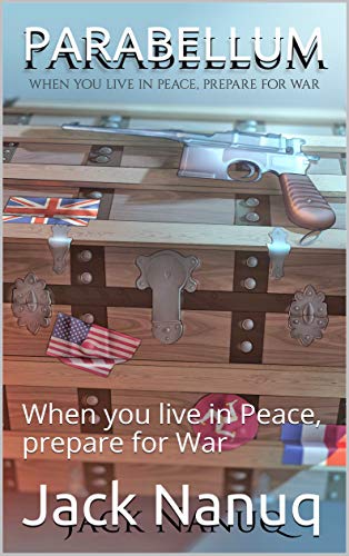 Read PARABELLUM: When you live in Peace, prepare for War, written by Jack Nanuq Read PARABELLUM: When you live in Peace, prepare for War, written by Jack Nanuq