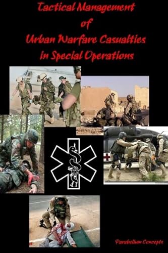 Read Tactical Management of Urban Warfare Casualties in Special Operations, written by Parabellum Concepts Read Tactical Management of Urban Warfare Casualties in Special Operations, written by Parabellum Concepts