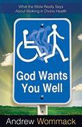 Read God Wants You Well: What the Bible Really Says About Walking in Divine Healing, written by Andrew Wommack