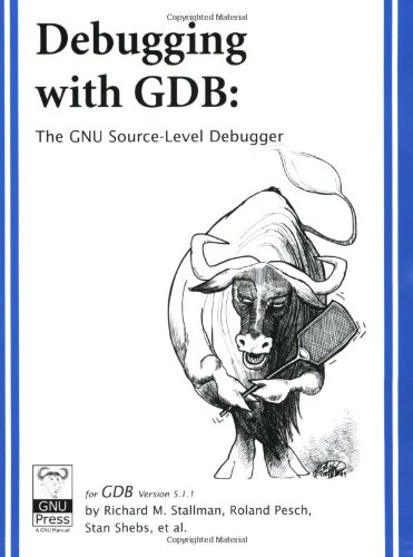 Read Debugging With GDB: The Gnu Source-Level Debugger, written by Richard M. Stallman; Roland H. Pesch; Stan Shebs