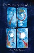 Read The Moon Is Always Whole: Poems (Dreamseeker Books), written by Julia Baker Swann