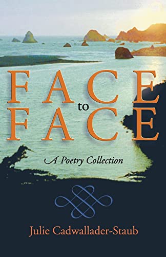 Read Face to Face: A Poetry Collection (Dreamseeker Poetry), written by Julie Cadwallader-Staub