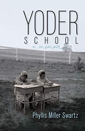 Read Yoder School (Dreamseeker Memoir), written by Phyllis Miller Swartz Read Yoder School (Dreamseeker Memoir), written by Phyllis Miller Swartz