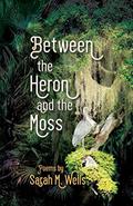 Read Between the Heron and the Moss (Dreamseeker Books), written by Sarah M Wells