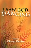 Read I Saw God Dancing (Dreamseeker Poetry), written by Cheryl Denise