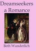 Read Dreamseekers: a Romance, written by Beth Wunderlich