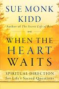 Read When the Heart Waits: Spiritual Direction for Life's Sacred Questions (Plus), written by Sue Monk Kidd