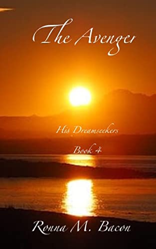Read The Avenger (His Dreamseekers), written by Ronna M Bacon Read The Avenger (His Dreamseekers), written by Ronna M Bacon