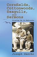 Read Cornfields, Cottonwoods, Seagulls, and Sermons: Growing Up in Nebraska (Dreamseeker Poetry), written by Joseph Gascho