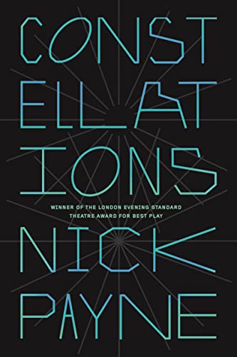 Read Constellations: A Play, written by Nick Payne Read Constellations: A Play, written by Nick Payne