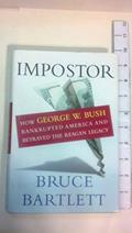 Read Impostor: How George W. Bush Bankrupted America and Betrayed the Reagan Legacy, written by Bruce Bartlett
