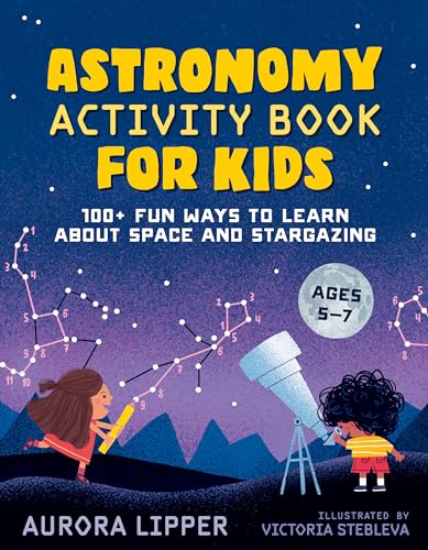 Read Astronomy Activity Book for Kids: 100+ Fun Ways to Learn About Space and Stargazing, written by Aurora Lipper Read Astronomy Activity Book for Kids: 100+ Fun Ways to Learn About Space and Stargazing, written by Aurora Lipper