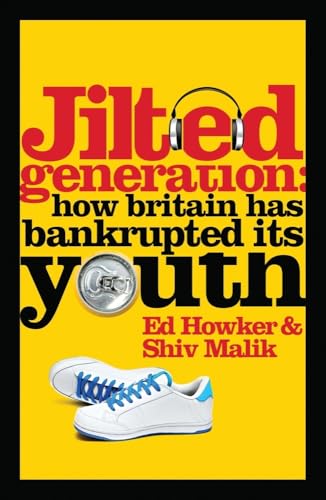 Read Jilted Generation: How Britain Has Bankrupted Its Youth, written by Ed Howker; Shiv Malik Read Jilted Generation: How Britain Has Bankrupted Its Youth, written by Ed Howker; Shiv Malik