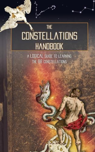 Read The Constellations Handbook: A logical guide to learning the 88 constellation, written by Galactic Hunter Read The Constellations Handbook: A logical guide to learning the 88 constellation, written by Galactic Hunter