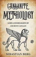 Read Canaanite Mythology: Gods and Religion of Ancient Canaan, written by Sebastian Berg Read Canaanite Mythology: Gods and Religion of Ancient Canaan, written by Sebastian Berg