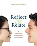 Read Reflect and Relate: An Introduction to Interpersonal Communication, written by Steven McCornack