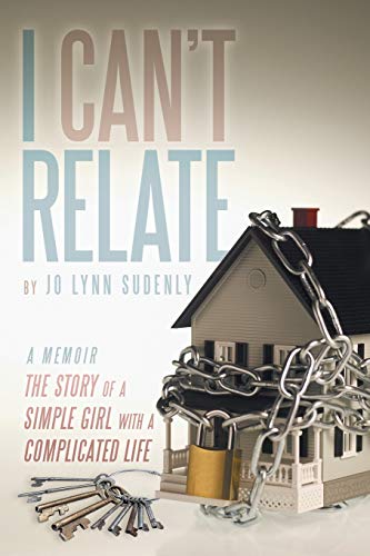 Read I Can't Relate: The Story of a Simple Girl with a Complicated life, written by Jo Lynn Sudenly Read I Can't Relate: The Story of a Simple Girl with a Complicated life, written by Jo Lynn Sudenly