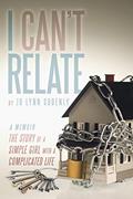 Read I Can't Relate: The Story of a Simple Girl with a Complicated life, written by Jo Lynn Sudenly