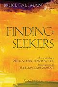 Read Finding Seekers: How to Develop a Spiritual Direction Practice from Beginning to Full-Time Employment, written by Bruce Tallman