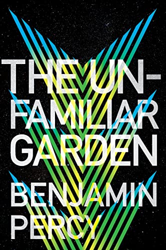 Read The Unfamiliar Garden (The Comet Cycle, 2), written by Benjamin Percy