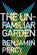 Read The Unfamiliar Garden (The Comet Cycle, 2), written by Benjamin Percy