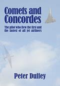 Read Comets and Concordes: The pilot who flew the first and the fastest of all jet airliners, written by Peter Duffey