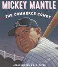 Read Mickey Mantle: The Commerce Comet, written by Jonah Winter