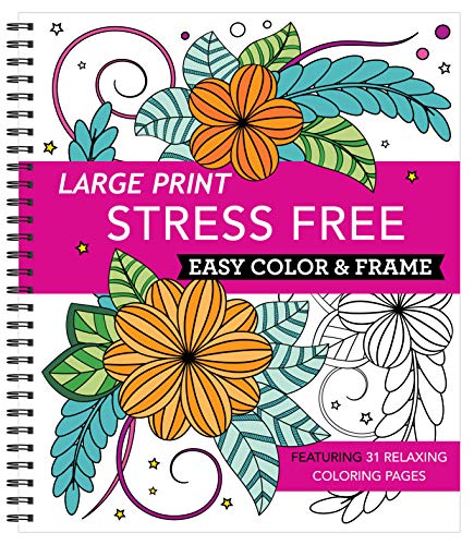 Read Large Print Easy Color & Frame - Stress Free (Adult Coloring Book), written by New Seasons; Publications International Ltd.