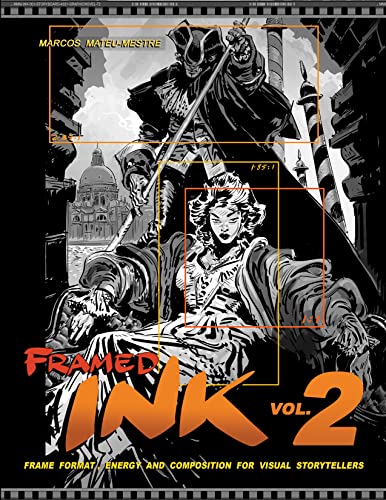 Read Framed Ink 2: Frame Format, Energy, and Composition for Visual Storytellers, written by Marcos Mateu-Mestre