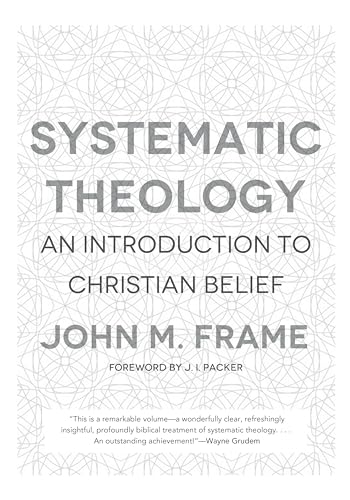 Read Systematic Theology: An Introduction to Christian Belief, written by John M. Frame