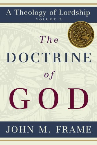 Read The Doctrine of God (A Theology of Lordship), written by John M. Frame
