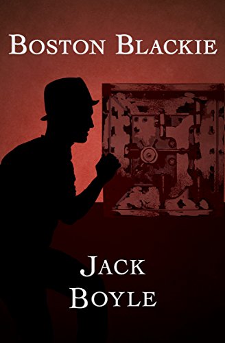 Read Boston Blackie, written by Jack Boyle Read Boston Blackie, written by Jack Boyle