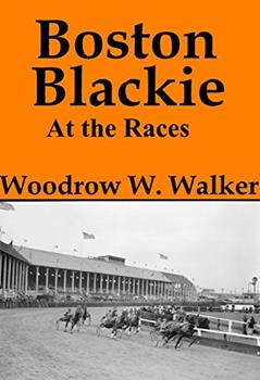 Boston Blackie at the Races, written by Woodrow W. Walker