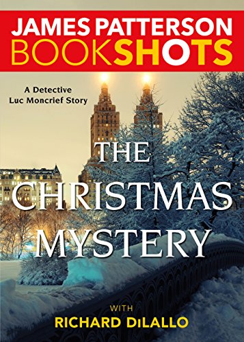 Read The Christmas Mystery: A Detective Luc Moncrief Mystery, written by James Patterson Read The Christmas Mystery: A Detective Luc Moncrief Mystery, written by James Patterson