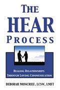 Read The HEAR Process: Healing Relationships through Loving Communication, written by Deborah Moncrief