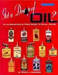 Read Got a Drop of Oil: An Introduction & Price Guide to Small Oilers, 2nd Edition, written by David J. Moncrief