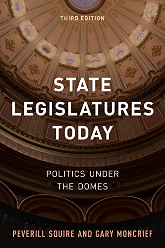 Read State Legislatures Today: Politics under the Domes, written by Peverill Squire; Gary Moncrief Read State Legislatures Today: Politics under the Domes, written by Peverill Squire; Gary Moncrief