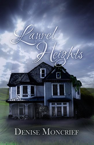 Read Laurel Heights (Haunted Hearts Series Book 1), written by Denise Moncrief Read Laurel Heights (Haunted Hearts Series Book 1), written by Denise Moncrief