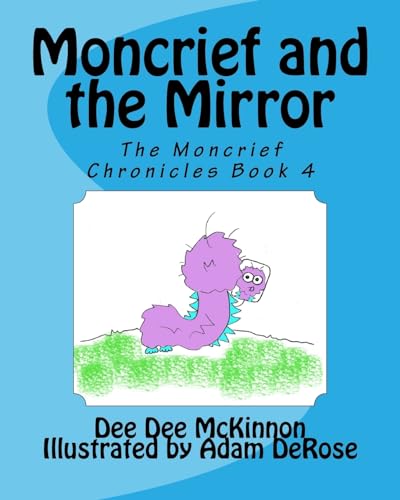 Read Moncrief and the Mirror (The Moncrief Chronicles), written by Dee Dee McKinnon