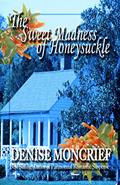 Read The Sweet Madness of Honeysuckle (Haunted Hearts Book 10), written by Denise Moncrief Read The Sweet Madness of Honeysuckle (Haunted Hearts Book 10), written by Denise Moncrief