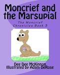 Read Moncrief and the Marsupial (The Moncrief Chronicles Book 3), written by Dee Dee McKinnon