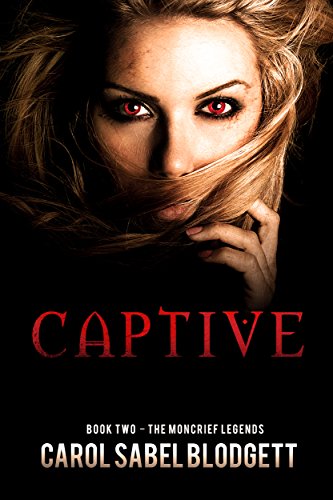 Read Captive: The Moncrief Legends (Book 2), written by Carol Sabel Blodgett