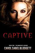 Read Captive: The Moncrief Legends (Book 2), written by Carol Sabel Blodgett