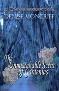 Read The Unmistakable Scent of Gardenias (Haunted Hearts Series Book 6), written by Denise Moncrief Read The Unmistakable Scent of Gardenias (Haunted Hearts Series Book 6), written by Denise Moncrief