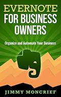 Read Evernote for Business Owners: Organize and Automate Your Business, written by Jimmy Moncrief
