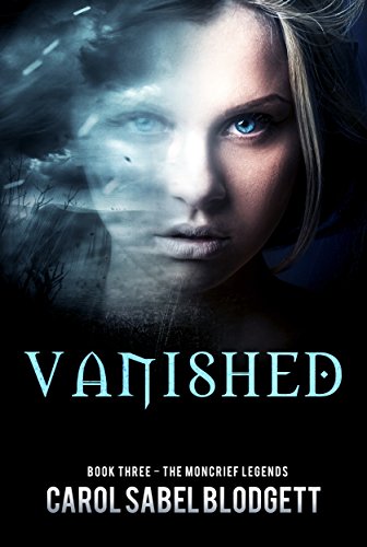 Read Vanished: The Moncrief Legends (Book 3), written by Carol Sabel Blodgett Read Vanished: The Moncrief Legends (Book 3), written by Carol Sabel Blodgett