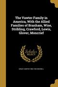 Read The Vawter Family in America, With the Allied Families of Branham, Wise, Stribling, Crawford, Lewis, Glover, Moncrief, written by Grace Vawter 1864-1952 Bicknell