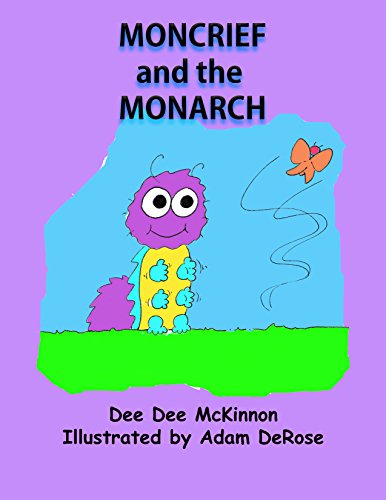 Read Moncrief and the Monarch (The Chronicles of Moncrief Book 1), written by Dee Dee McKinnon