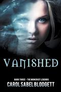 Read Vanished (The Moncrief Legends), written by Carol Sabel Blodgett