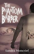 Read The Phantom Barber, written by Sandra Moncrief